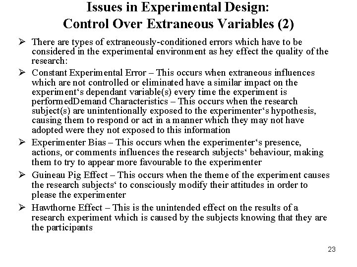 Issues in Experimental Design: Control Over Extraneous Variables (2) Ø There are types of