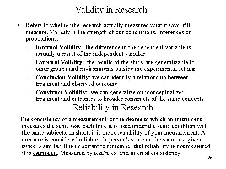 Validity in Research • Refers to whether the research actually measures what it says