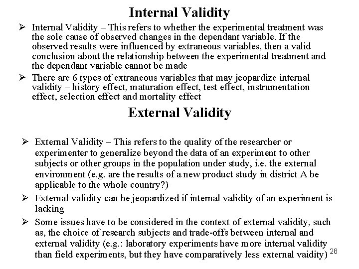 Internal Validity Ø Internal Validity – This refers to whether the experimental treatment was