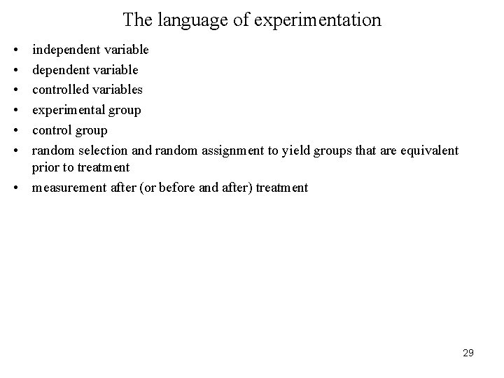 The language of experimentation • • • independent variable controlled variables experimental group control