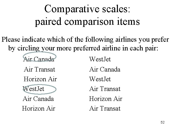 Comparative scales: paired comparison items Please indicate which of the following airlines you prefer