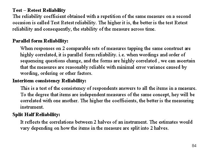 Test – Retest Reliability The reliability coefficient obtained with a repetition of the same