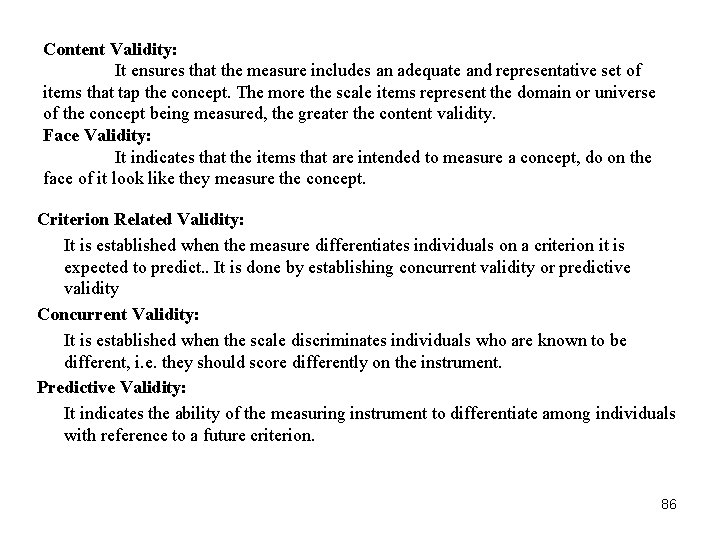 Content Validity: It ensures that the measure includes an adequate and representative set of