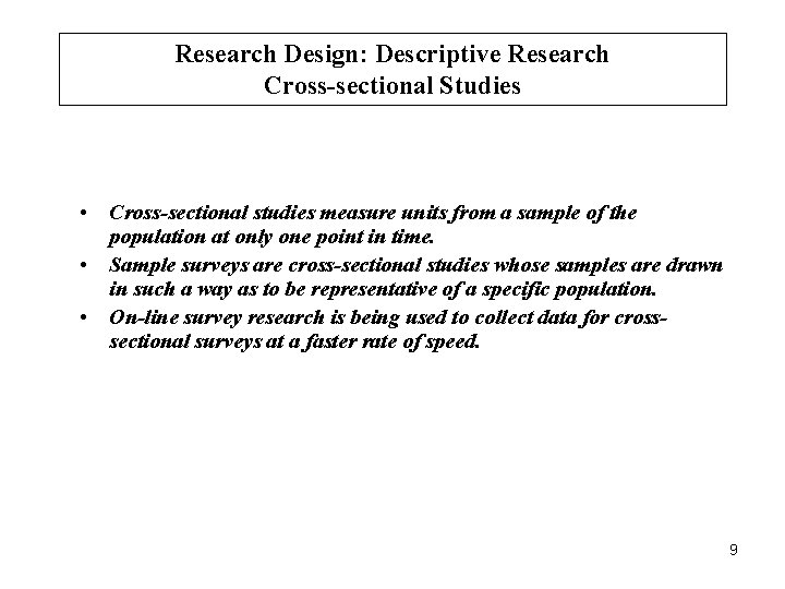 Research Design: Descriptive Research Cross-sectional Studies • Cross-sectional studies measure units from a sample