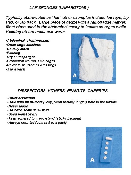 LAP SPONGES (LAPAROTOMY) Typically abbreviated as “lap” other examples include lap tape, lap Pad,