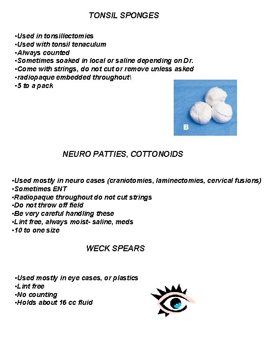 TONSIL SPONGES • Used in tonsillectomies • Used with tonsil tenaculum • Always counted