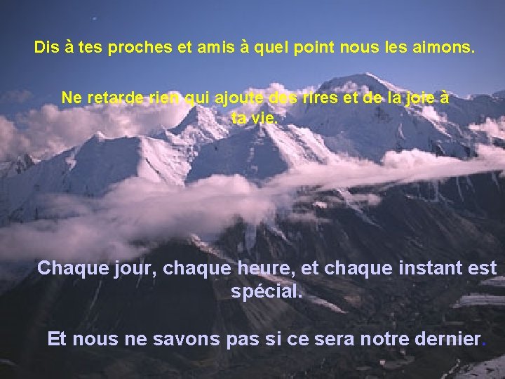 Dis à tes proches et amis à quel point nous les aimons. Ne retarde Dis à tes proches et amis à quel point nous les aimons. Ne retarde