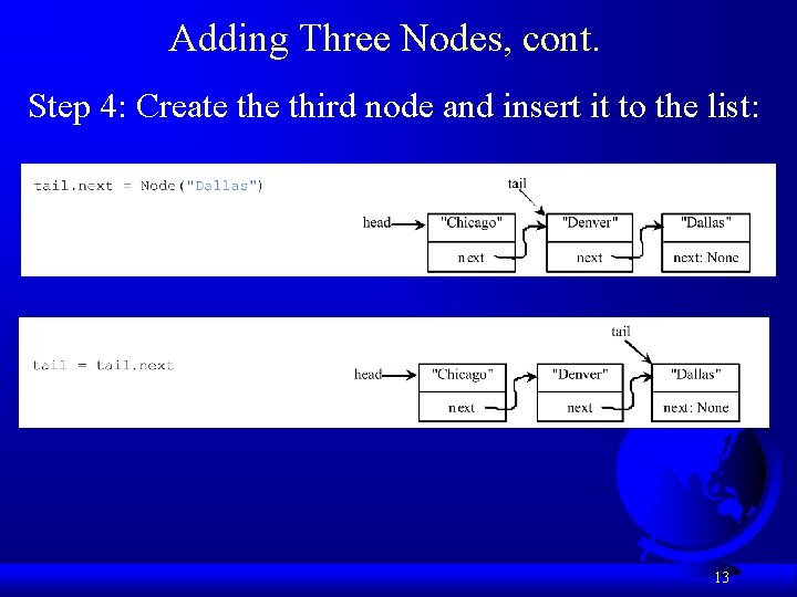 Adding Three Nodes, cont. Step 4: Create third node and insert it to the