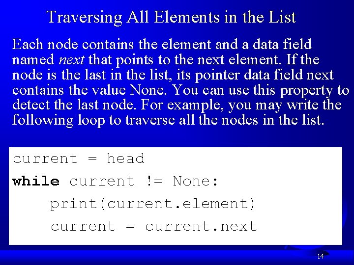 Traversing All Elements in the List Each node contains the element and a data