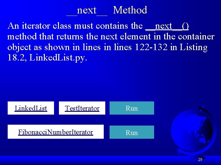 __next__ Method An iterator class must contains the __next__() method that returns the next