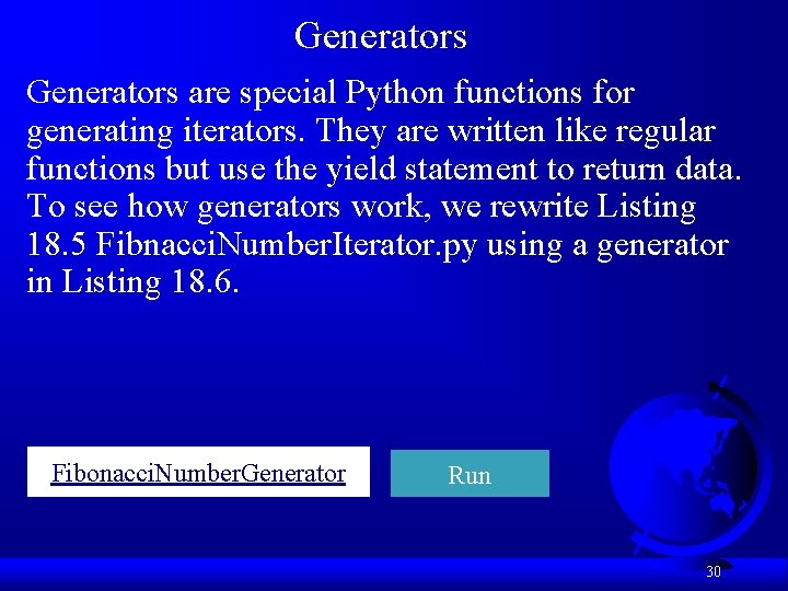 Generators are special Python functions for generating iterators. They are written like regular functions