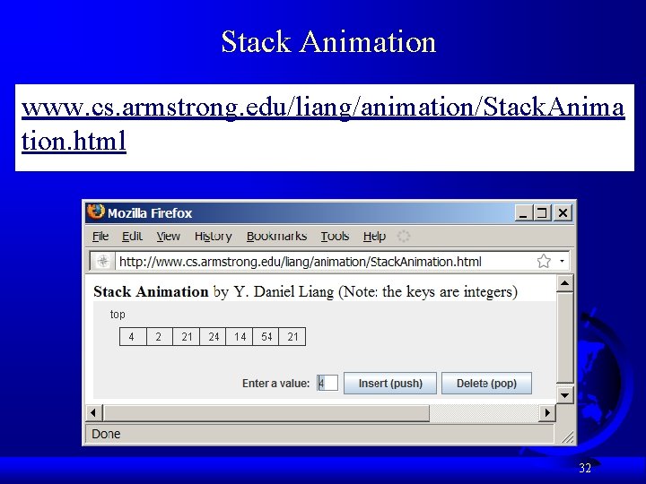 Stack Animation www. cs. armstrong. edu/liang/animation/Stack. Anima tion. html 32 