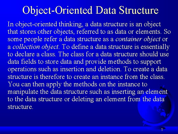 Object-Oriented Data Structure In object-oriented thinking, a data structure is an object that stores