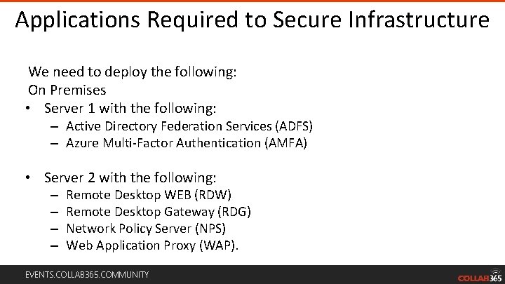 Applications Required to Secure Infrastructure We need to deploy the following: On Premises •