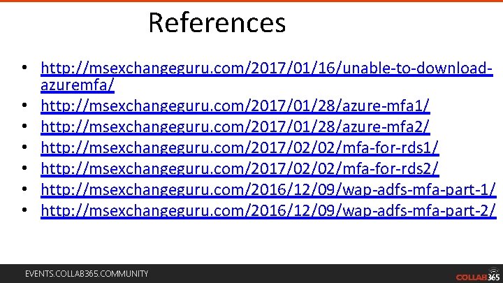 References • http: //msexchangeguru. com/2017/01/16/unable-to-downloadazuremfa/ • http: //msexchangeguru. com/2017/01/28/azure-mfa 1/ • http: //msexchangeguru. com/2017/01/28/azure-mfa