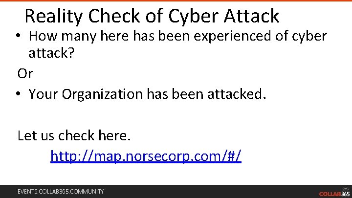 Reality Check of Cyber Attack • How many here has been experienced of cyber