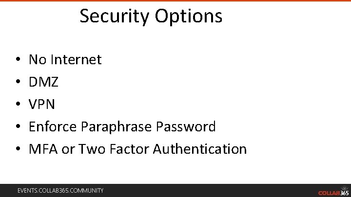 Security Options • • • No Internet DMZ VPN Enforce Paraphrase Password MFA or