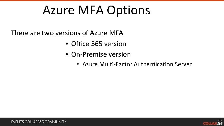 Azure MFA Options There are two versions of Azure MFA • Office 365 version