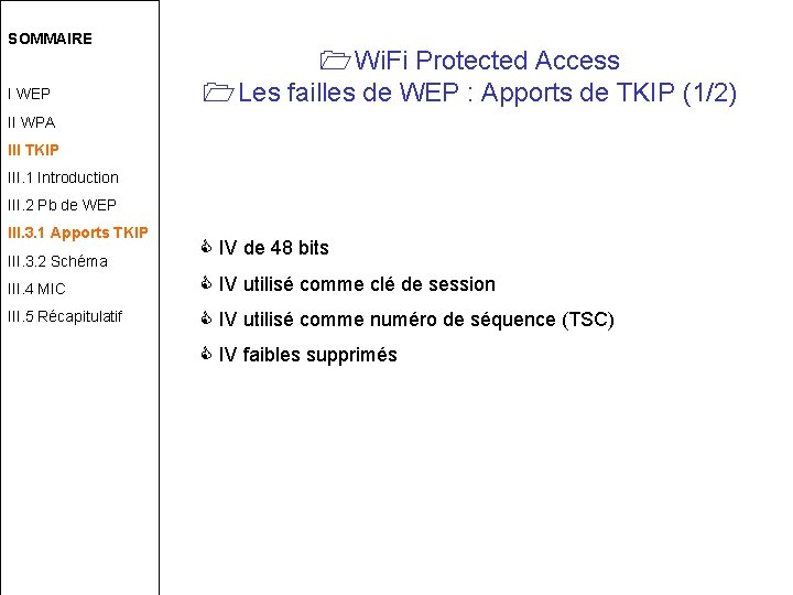 SOMMAIRE I WEP Wi. Fi Protected Access Les failles de WEP : Apports de