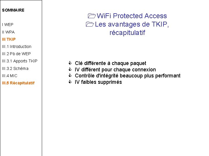 SOMMAIRE I WEP II WPA Wi. Fi Protected Access Les avantages de TKIP, récapitulatif