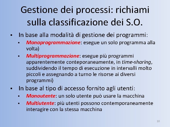 Gestione dei processi: richiami sulla classificazione dei S. O. § In base alla modalità