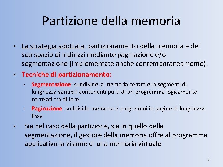 Partizione della memoria § § La strategia adottata: partizionamento della memoria e del suo