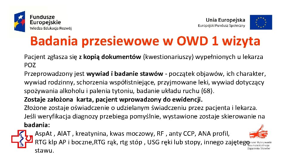 Badania przesiewowe w OWD 1 wizyta Pacjent zgłasza się z kopią dokumentów (kwestionariuszy) wypełnionych Badania przesiewowe w OWD 1 wizyta Pacjent zgłasza się z kopią dokumentów (kwestionariuszy) wypełnionych