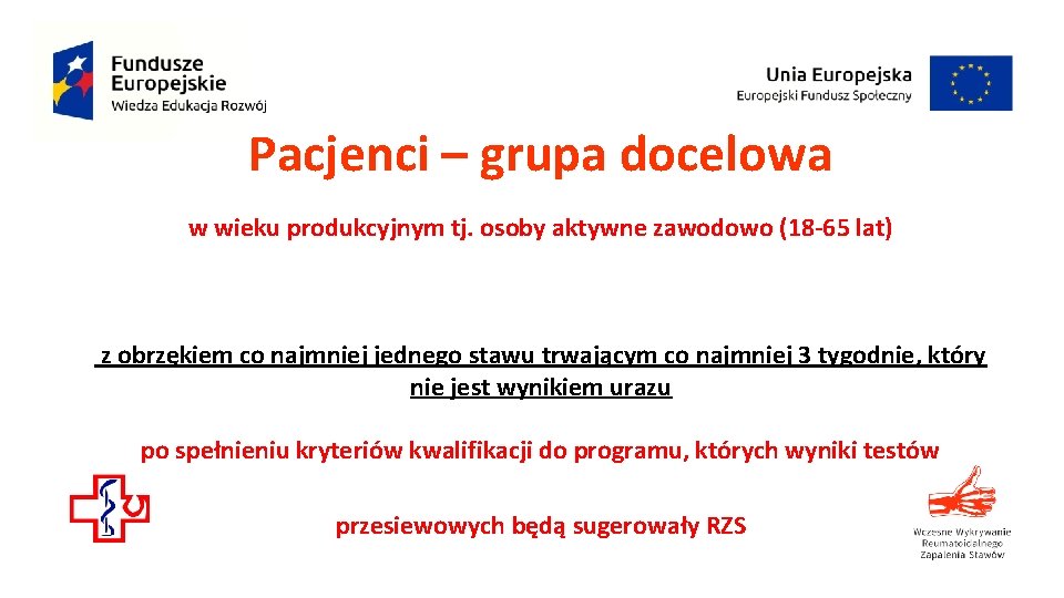 Pacjenci – grupa docelowa w wieku produkcyjnym tj. osoby aktywne zawodowo (18 -65 lat) Pacjenci – grupa docelowa w wieku produkcyjnym tj. osoby aktywne zawodowo (18 -65 lat)