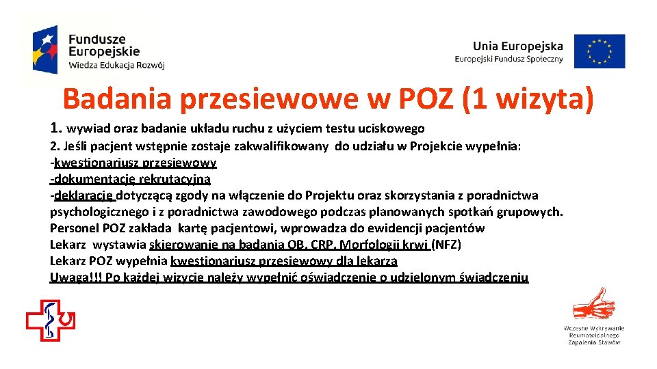 Badania przesiewowe w POZ (1 wizyta) 1. wywiad oraz badanie układu ruchu z użyciem Badania przesiewowe w POZ (1 wizyta) 1. wywiad oraz badanie układu ruchu z użyciem