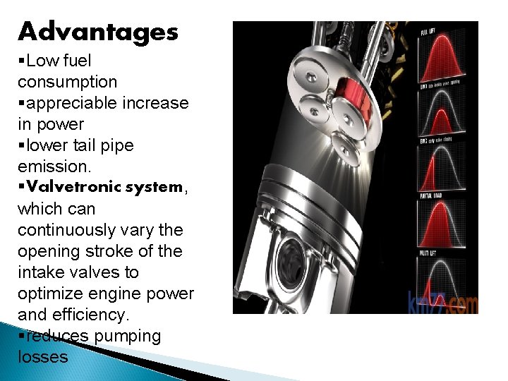 Advantages §Low fuel consumption §appreciable increase in power §lower tail pipe emission. §Valvetronic system,