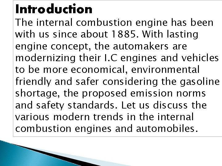 Introduction The internal combustion engine has been with us since about 1885. With lasting