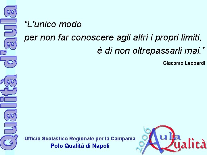 “L'unico modo per non far conoscere agli altri i propri limiti, è di non