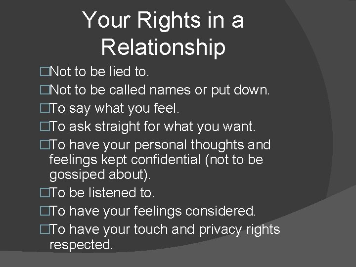 Your Rights in a Relationship �Not to be lied to. �Not to be called