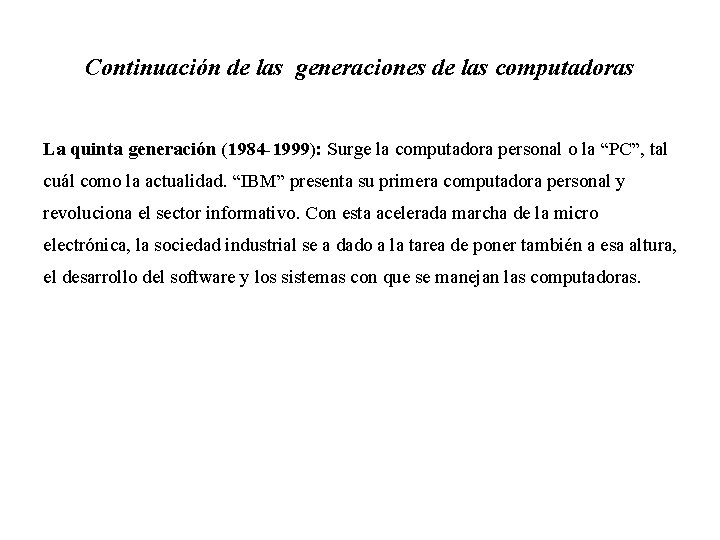 Continuación de las generaciones de las computadoras La quinta generación (1984 -1999): Surge la Continuación de las generaciones de las computadoras La quinta generación (1984 -1999): Surge la