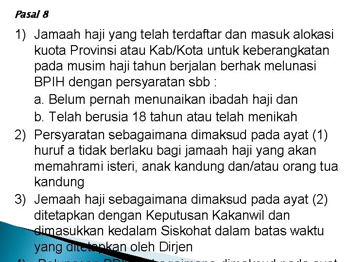 Pasal 8 1) Jamaah haji yang telah terdaftar dan masuk alokasi kuota Provinsi atau