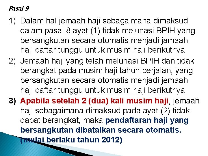 Pasal 9 1) Dalam hal jemaah haji sebagaimana dimaksud dalam pasal 8 ayat (1)