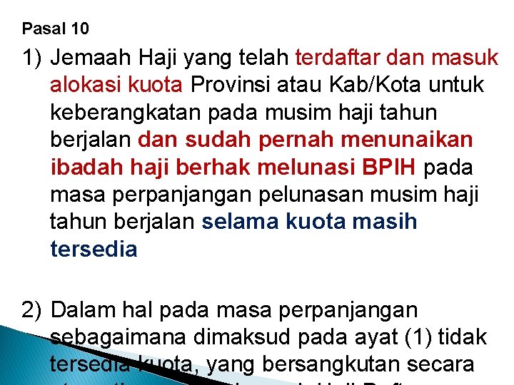 Pasal 10 1) Jemaah Haji yang telah terdaftar dan masuk alokasi kuota Provinsi atau