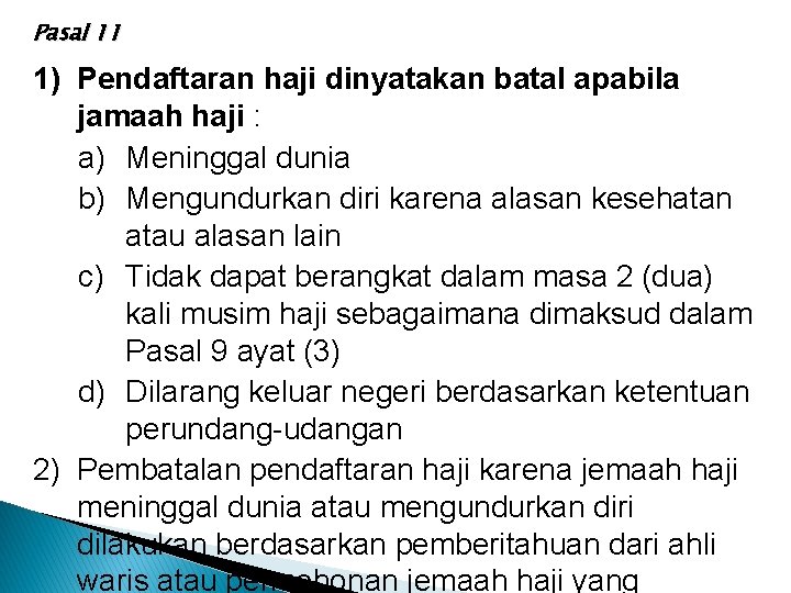 Pasal 11 1) Pendaftaran haji dinyatakan batal apabila jamaah haji : a) Meninggal dunia