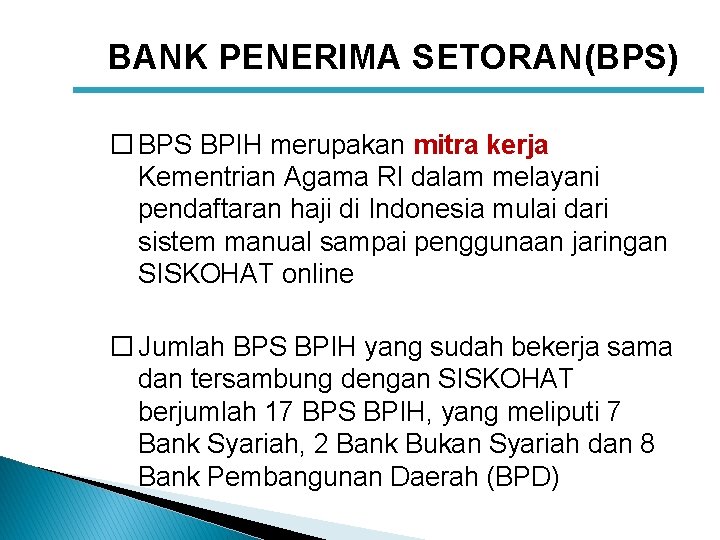 BANK PENERIMA SETORAN(BPS) � BPS BPIH merupakan mitra kerja Kementrian Agama RI dalam melayani
