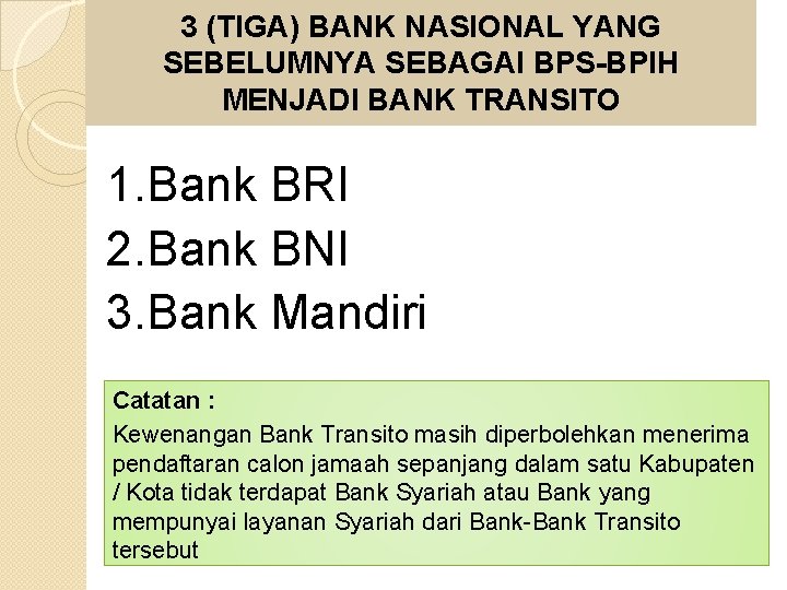 3 (TIGA) BANK NASIONAL YANG SEBELUMNYA SEBAGAI BPS-BPIH MENJADI BANK TRANSITO 1. Bank BRI