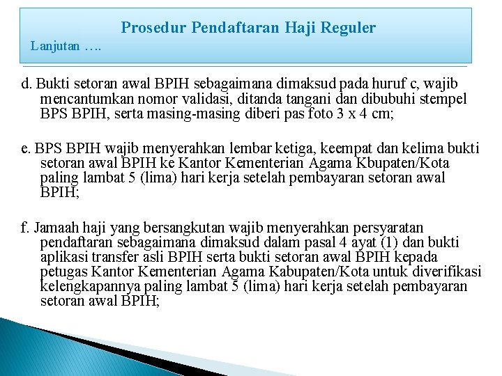 Prosedur Pendaftaran Haji Reguler Lanjutan …. d. Bukti setoran awal BPIH sebagaimana dimaksud pada