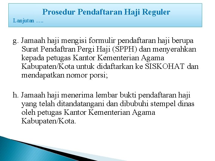 Prosedur Pendaftaran Haji Reguler Lanjutan …. g. Jamaah haji mengisi formulir pendaftaran haji berupa