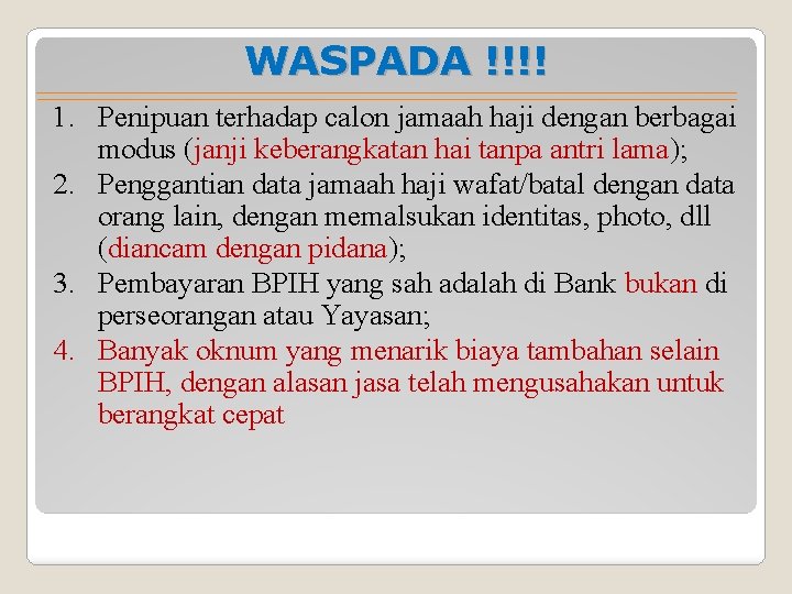 WASPADA !!!! 1. Penipuan terhadap calon jamaah haji dengan berbagai modus (janji keberangkatan hai