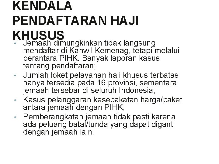 KENDALA PENDAFTARAN HAJI KHUSUS • Jemaah dimungkinkan tidak langsung mendaftar di Kanwil Kemenag, tetapi