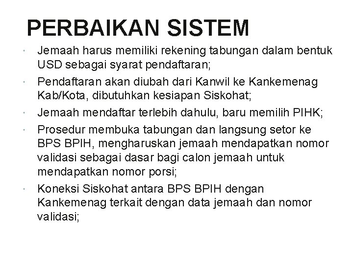 PERBAIKAN SISTEM Jemaah harus memiliki rekening tabungan dalam bentuk USD sebagai syarat pendaftaran; Pendaftaran