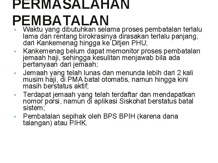 PERMASALAHAN PEMBATALAN • Waktu yang dibutuhkan selama proses pembatalan terlalu • • lama dan