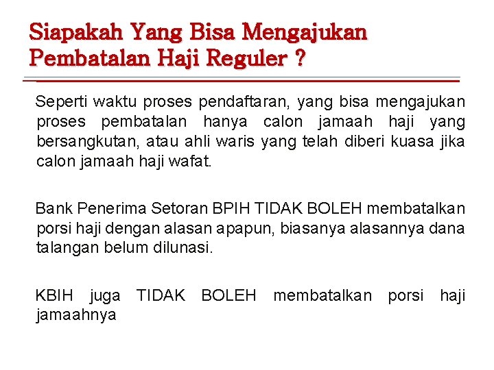 Siapakah Yang Bisa Mengajukan Pembatalan Haji Reguler ? Seperti waktu proses pendaftaran, yang bisa