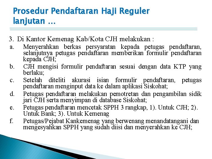 Prosedur Pendaftaran Haji Reguler lanjutan … 3. Di Kantor Kemenag Kab/Kota CJH melakukan :