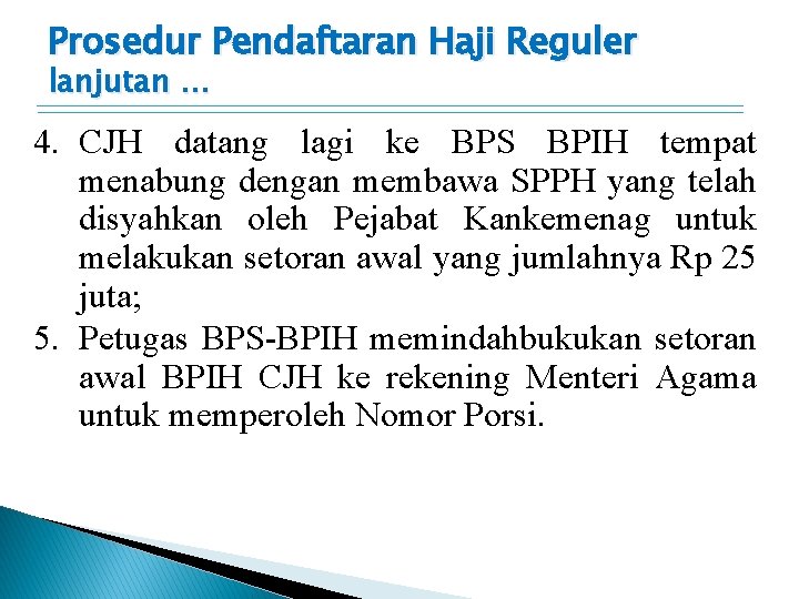 Prosedur Pendaftaran Haji Reguler lanjutan … 4. CJH datang lagi ke BPS BPIH tempat