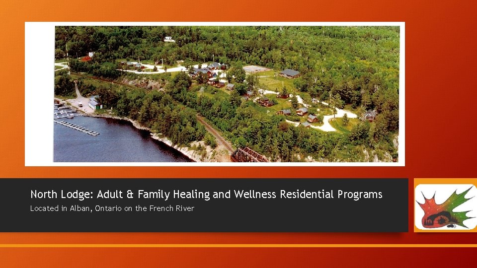 North Lodge: Adult & Family Healing and Wellness Residential Programs Located in Alban, Ontario